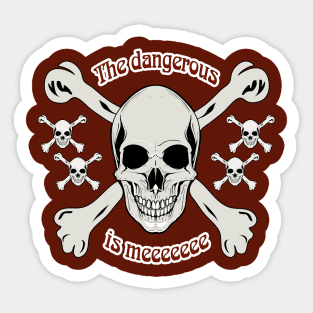 The Dangerous is me t-shirt Sticker